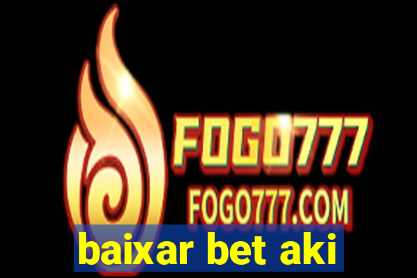 baixar bet aki